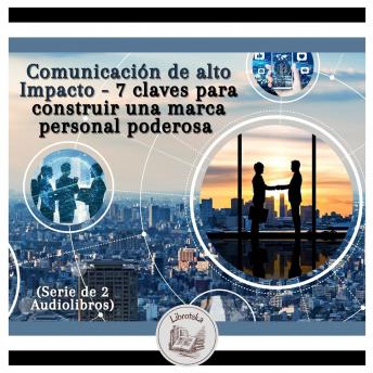 [Spanish] - Comunicación de alto impacto - 7 claves para construir una marca personal poderosa (Serie de 2 Audiolibros)