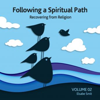 Following a Spiritual Path: Recovering from Religion Volume 2