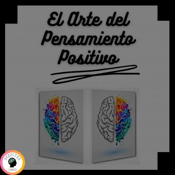 El Arte del Pensamiento Positivo