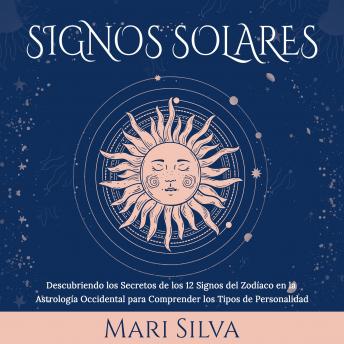 Signos Solares: Descubriendo los Secretos de los 12 Signos del Zodíaco en la Astrología Occidental para Comprender los Tipos de Personalidad