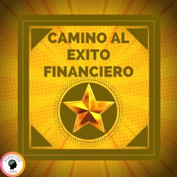 Camino Al Éxito Financiero