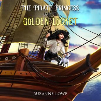 The Pirate Princess and the Golden Locket: Book One