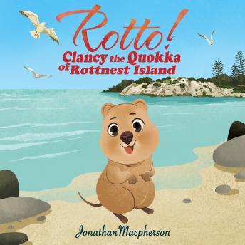 Clancy the Quokka of Rottnest Island: An adventure story for ages 7+
