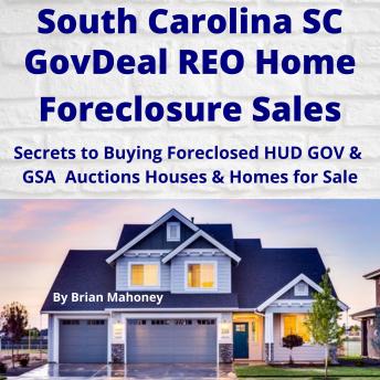 Download SOUTH CAROLINA SC GovDeal REO Home Foreclosure Sales: Secrets to Buying Foreclosed HUD GOV & GSA Auctions Houses & Homes for Sale by Brian Mahoney