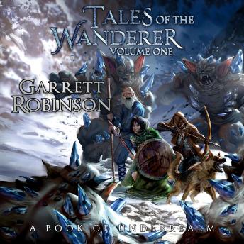 Tales of the Wanderer Volume One: A Book of Underrealm