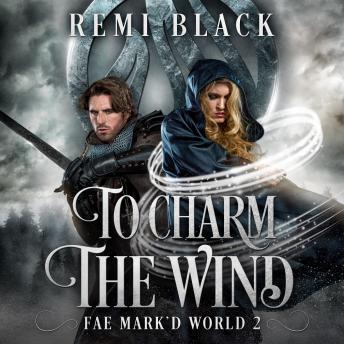 To Charm the Wind: Fae Mark'd World