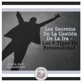 [Spanish] - Los Secretos De La Gestión De La Ira - Los 9 Tipos De Personalidad (Serie de 2 Audiolibros)