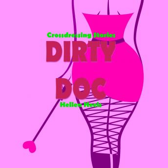 Dirty Doc: Crossdressing Stories