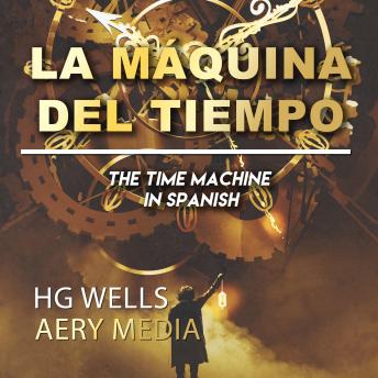 La Máquina del Tiempo: The Time Machine en Español