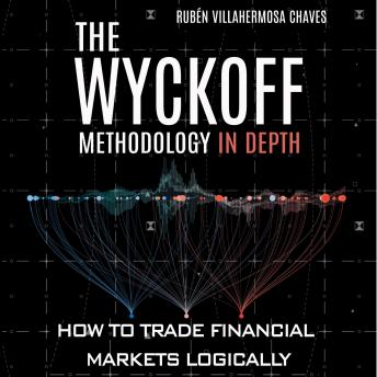 Download Wyckoff Methodology in Depth: How to trade financial markets logically by Ruben Villahermosa