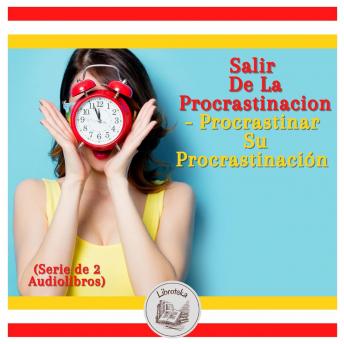 [Spanish] - Salir De La Procrastinacion - Procrastinar Su Procrastinación (Serie de 2 Audiolibros)