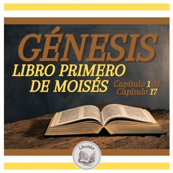 [Spanish] - GÉNESIS: LIBRO PRIMERO DE MOISÉS - Capítulo 1 Al Capítulo 17