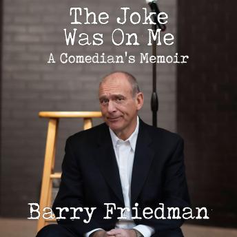 The Joke Was On Me: A Comedian's Memoir