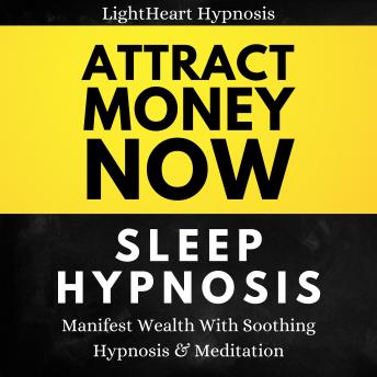 Attract Money Now Sleep Hypnosis: Manifest Wealth With Soothing Hypnosis & Meditation