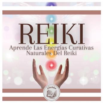 [Spanish] - REIKI: Aprende Las Energías Curativas Naturales Del Reiki