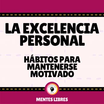 La Excelencia Personal - Hábitos para Mantenerse Motivado