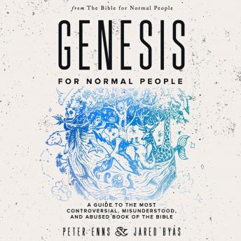 Genesis for Normal People: A Guide to the Most Controversial, Misunderstood, and Abused Book of the Bible