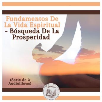 [Spanish] - Fundamentos De La Vida Espiritual - Búsqueda De La Prosperidad (Serie de 2 Audiolibros)