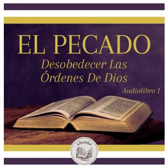 [Spanish] - EL PECADO - Desobedecer Las Órdenes De Dios - Audiolibro 1