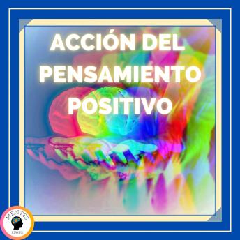 Acción Del Pensamiento Positivo