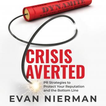 Crisis Averted: PR Strategies to Protect Your Reputation and the Bottom Line