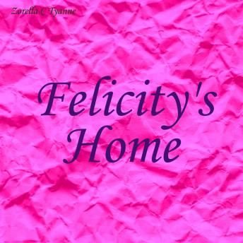Felicity's Home