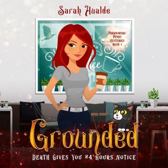 Grounded: Death gives you 24 hours notice
