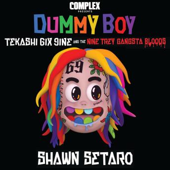 Complex presents Dummy Boy: Tekashi 6ix9ine and The Nine Trey Gangsta Bloods