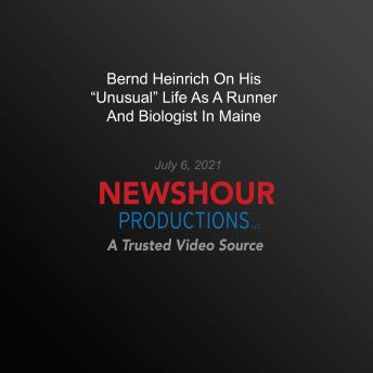 Bernd Heinrich On His 'Unusual' Life As A Runner And Biologist In Maine