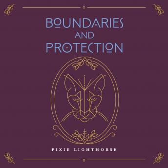 Boundaries & Protection: Honoring Self, Honoring Others