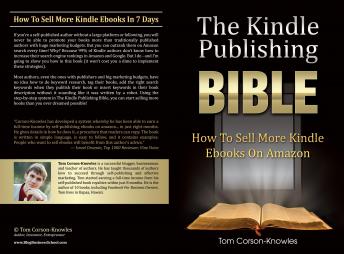 The Kindle Publishing Bible: How To Sell More Kindle Ebooks on Amazon (The Kindle Bible)