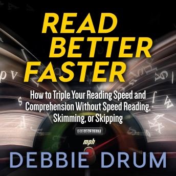 Read Better Faster: How to Triple Your Reading Speed and Comprehension Without Speed Reading, Skimming, or Skipping