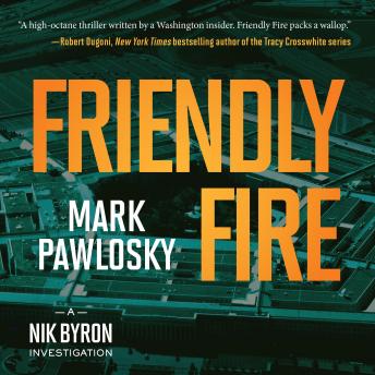 Friendly Fire: Nik Byron Investigation, Book 2