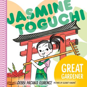 Jasmine Toguchi : Great Gardner: Jasmine Toguchi #8