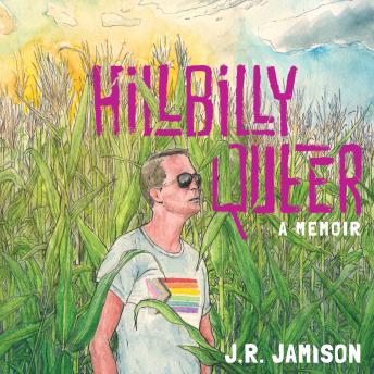 Hillbilly Queer: A Memoir