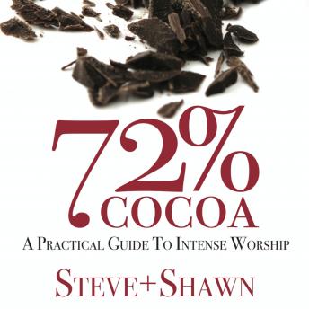 72% Cocoa: A Practical Guide To Intense Worship