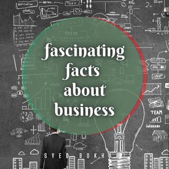 Download Fascinating Facts About Business: You'll Love To Share by Syed Bokhari