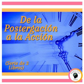 De la Postergación a la Acción (Serie de 2 libros)