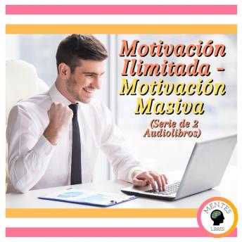 [Spanish] - Motivación Ilimitada - Motivación Masiva (Serie de 2 Audiolibros)