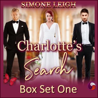 Charlotte's Search - Box Set One: A Tale of BDSM, Ménage Romance & Suspense, Audio book by Simone Leigh