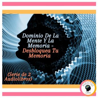 Dominio De La Mente Y La Memoria - Desbloquea Tu Memoria (Serie de 2 Audiolibros)