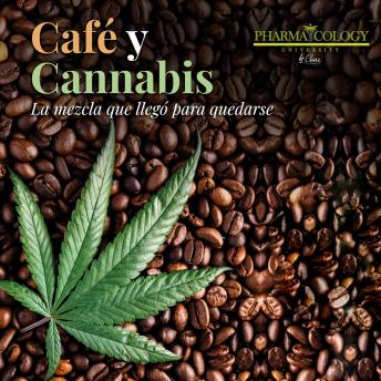 Café y cannabis: La mezcla que llegó para quedarse