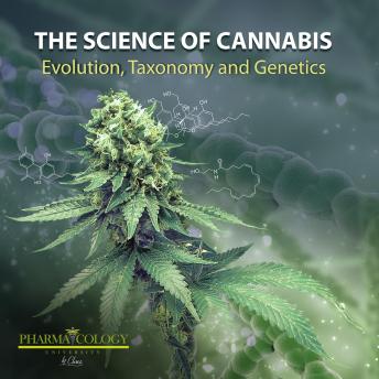 The science of cannabis: Evolution, taxonomy and genetics