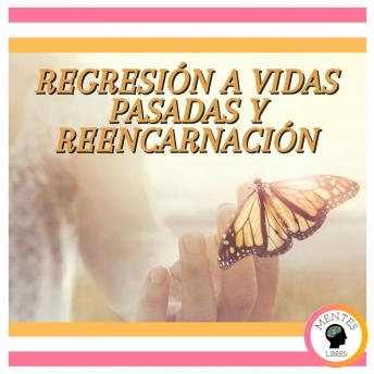 Regresión A Vidas Pasadas Y Reencarnación