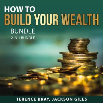 How to Build Your Wealth Bundle, 2 in 1 Bundle: How Millionaires Do It and Building Wealth