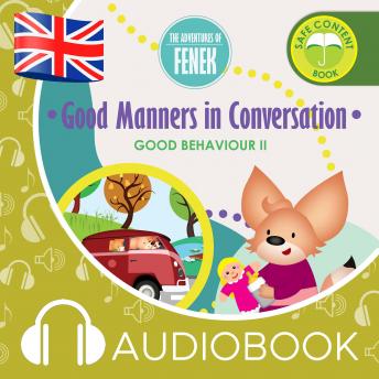 Good Manners in Conversation: The Adventures of Fenek