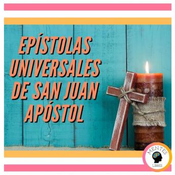 [Spanish] - EPÍSTOLAS UNIVERSALES DE SAN JUAN APÓSTOL