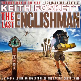 Download Last Englishman: A 2,640-Mile Hiking Adventure on the Pacific Crest Trail by Keith Foskett