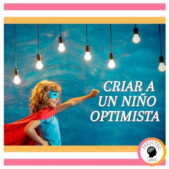 Criar a un Niño Optimista