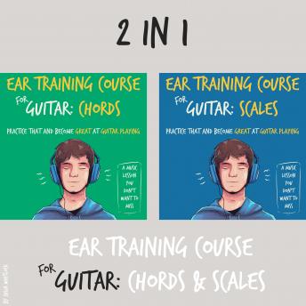Ear Training Course for Guitar: Chords & Scales | Practice that and become great at guitar playing | A music lesson you don't want to miss